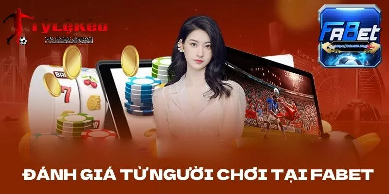 Đánh giá từ người chơi tại FABET