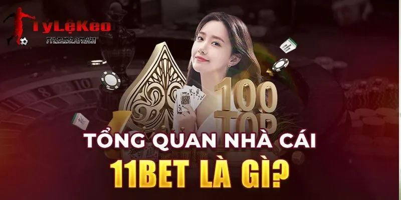 Giới thiệu tổng quan về 11BET