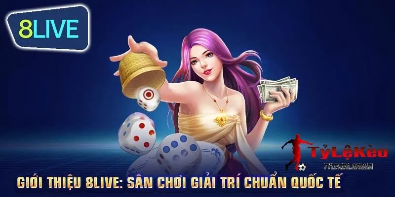 Giới thiệu tổng quan về 8LIVE