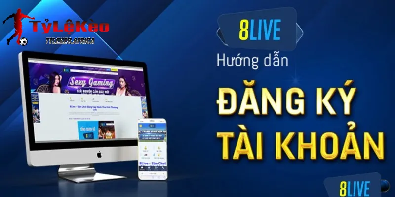 Hướng dẫn đăng ký và tham gia 8LIVE